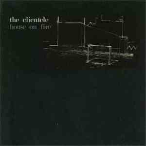 The Clientele - House On Fire