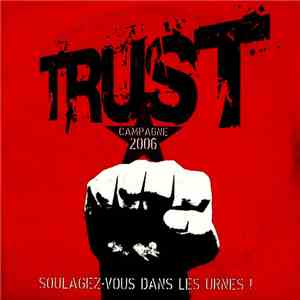 Trust  - Soulagez-Vous Dans Les Urnes !