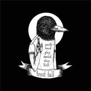 Trust Fall - Work Hard, Play Weird, Stay Kvlt