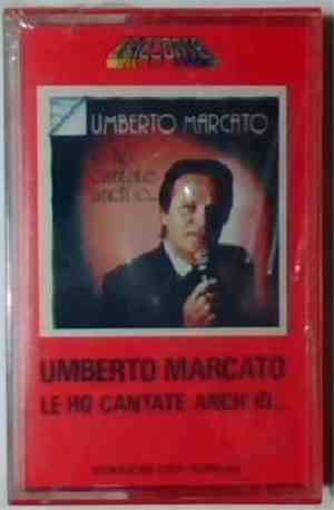Umberto Marcato - Le Ho Cantate Anche Io