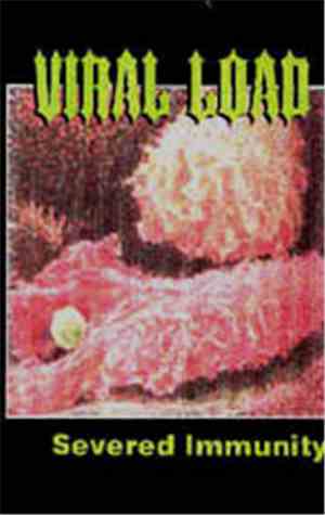 Viral Load - Severed Immunity