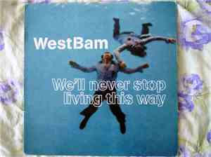 WestBam - We'll Never Stop Living This Way