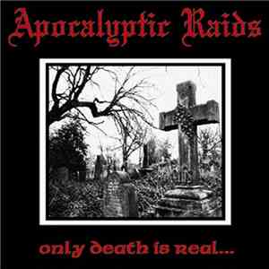 Apocalyptic Raids - Only Death Is Real...