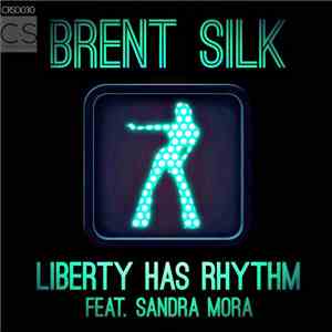 Brent Silk feat. Sandra Mora - Liberty Has Rhythm