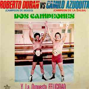 Camilo Azuquita Y La Orquesta Felicidad - 2 Campeones - Roberto Duran Vs Camilo Azuquita