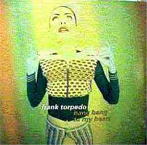 Frank Torpedo - Bang Bang To My Heart