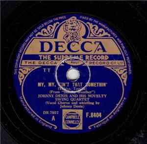 Johnny Denis And His Novelty Swing Quartet - My, My, Ain't That Somethin'/  ...