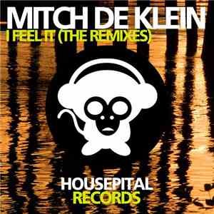 Mitch De Klein - I Feel It (The Remixes)