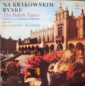 Tadeusz Wesołowski And His Accordion Quintet - Na Krakowskim Rynku (The Pol ...