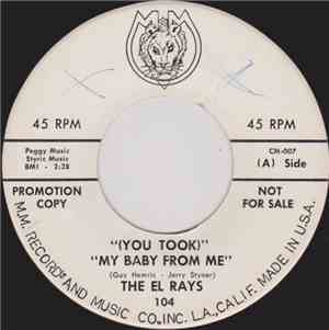 The El Rays - (You Took) My Baby From Me / Till The End Of Time