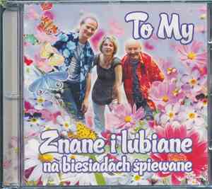 To My - Znane I Lubiane Na Biesiadach Śpiewane