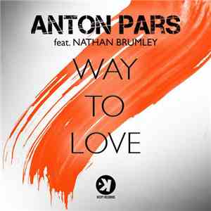 Anton Pars Feat. Nathan Brumley - Way To Love
