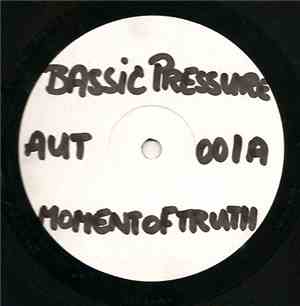 Bassic Pressure - Moment Of Truth EP