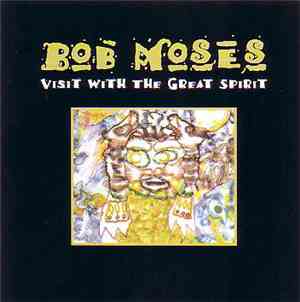 Bob Moses - Visit With The Great Spirit
