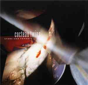 Cocteau Twins - Stars And Topsoil: A Collection (1982-1990)