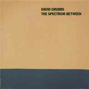 David Grubbs - The Spectrum Between