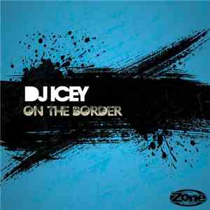 DJ Icey - On The Border