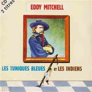 Eddy Mitchell - Les Tuniques Bleues Et Les Indiens / Qu'Est Ce Qu'On Allume, Qu'On N'Regarde Pas?