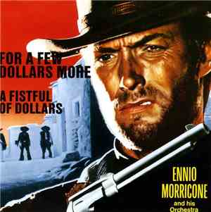 Ennio Morricone - For A Few Dollars More / A Fistful Of Dollars