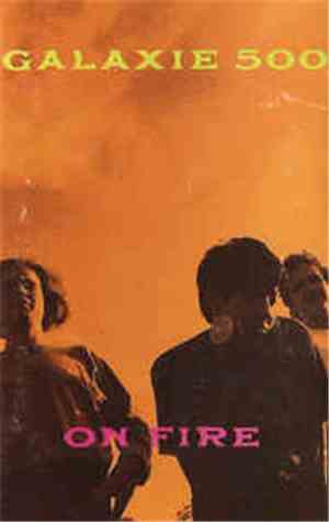 Galaxie 500 - On Fire