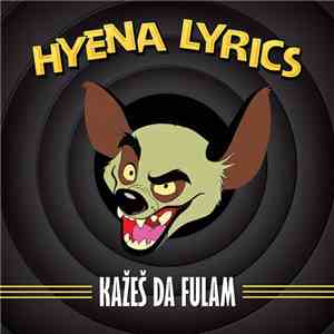Hyena Lyrics - Kažeš da Fulam