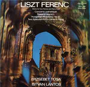 Liszt Ferenc - Erzsébet Tusa, István Lantos - Works For Two Pianos And Pian ...