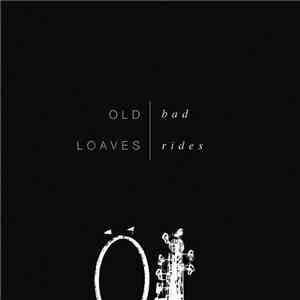Old Loaves - Bad Rides