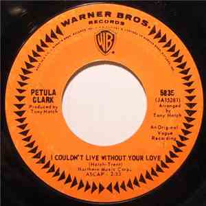 Petula Clark - I Couldn't Live Without Your Love / Your Way Of Life