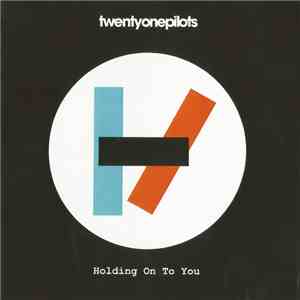 Twenty One Pilots - Holding On To You