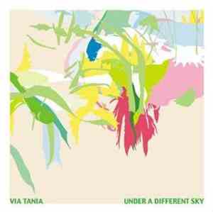 Via Tania - Under A Different Sky