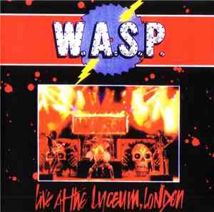 W.A.S.P. - Live At The Lyceum, London