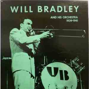 Will Bradley And His Orchestra - 1939-1941