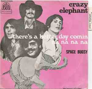 Crazy Elephant - There's A Better Day Comin' (Na, Na, Na, Na) / Space Buggy