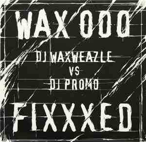 DJ Waxweazle vs. DJ Promo - Fixxxed