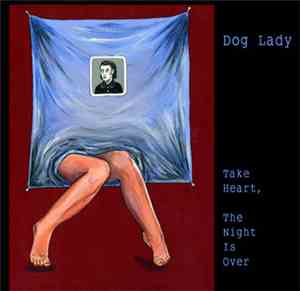 Dog Lady - Take Heart, The Night Is Over