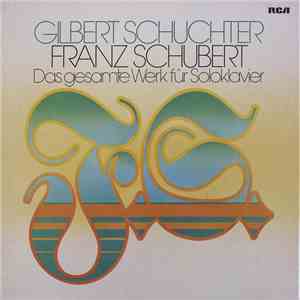 Franz Schubert, Gilbert Schuchter - Das Gesamte Werk Für Soloklavier