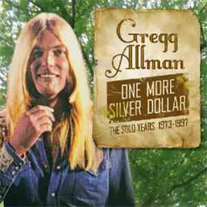Gregg Allman - One More Silver Dollar - The Solo Years 1973-1997