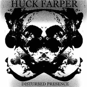 Huck Farper - Disturbed Presence