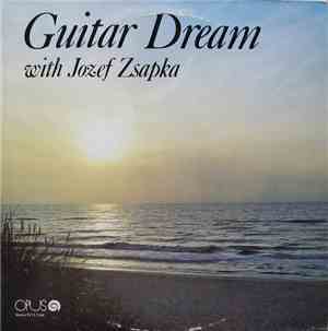 Jozef Zsapka - Guitar Dream With Jozef Zsapka