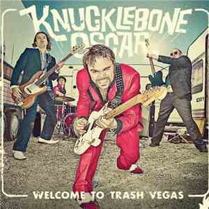Knucklebone Oscar - Welcome To Trash Vegas
