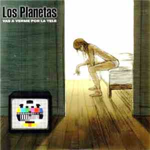 Los Planetas - Vas A Verme Por La Tele