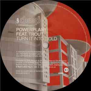 Powerplant - Turn It Into Gold