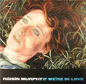 Róisín Murphy - If We're In Love
