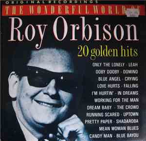 Roy Orbison - The Wonderful World Of Roy Orbison (20 Golden Hits)