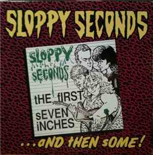 Sloppy Seconds - The First Seven Inches... And Then Some!