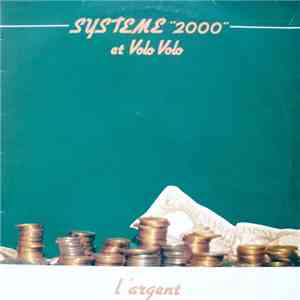 System' 2000 Et Volo Volo - L'Argent