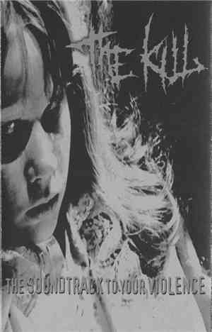 The Kill - The Soundtrack To Your Violence