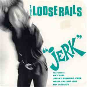 The Loose Rails - Jerk