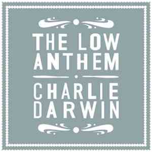 The Low Anthem - Charlie Darwin