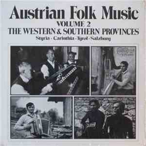 Various - Austrian Folk Music Volume 2 The Western And Southern Provinces:  ...